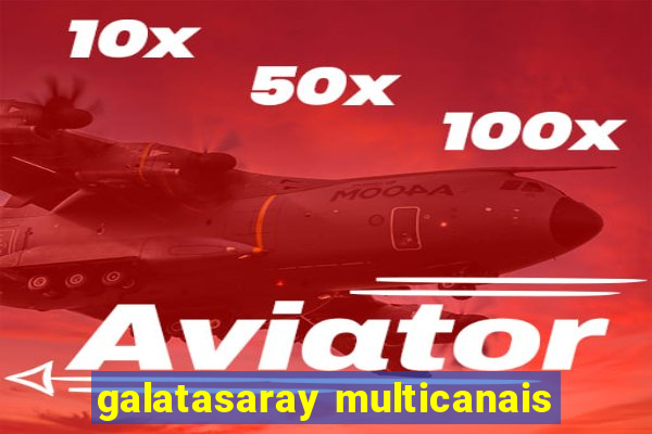 galatasaray multicanais